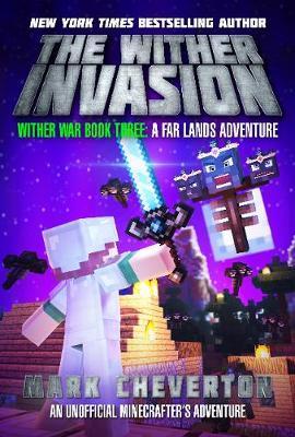 The Wither Invasion: Wither War Book Three: A Far Lands Adventure (An Unofficial Minecrafter's Adventure)