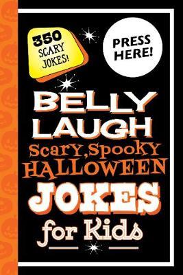 Belly Laugh Scary, Spooky Halloween Jokes For Kids: 350 Scary Jokes!
