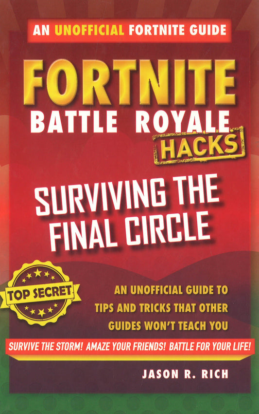 Hacks For Fortniters: Surviving The Final Circle: An Unofficial Guide To Tips And Tricks That Other Guides Won't Teach You