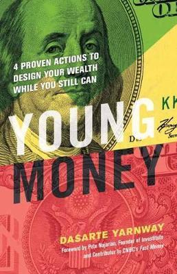 Young Money: 4 Proven Actions To Design Your Wealth While You Still Can
