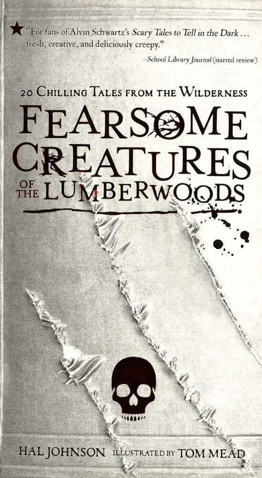 Fearsome Creatures Of The Lumberwoods : 20 Chilling Tales From The Wilderness