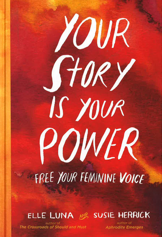 Your Story Is Your Power: Free Your Feminine Voice