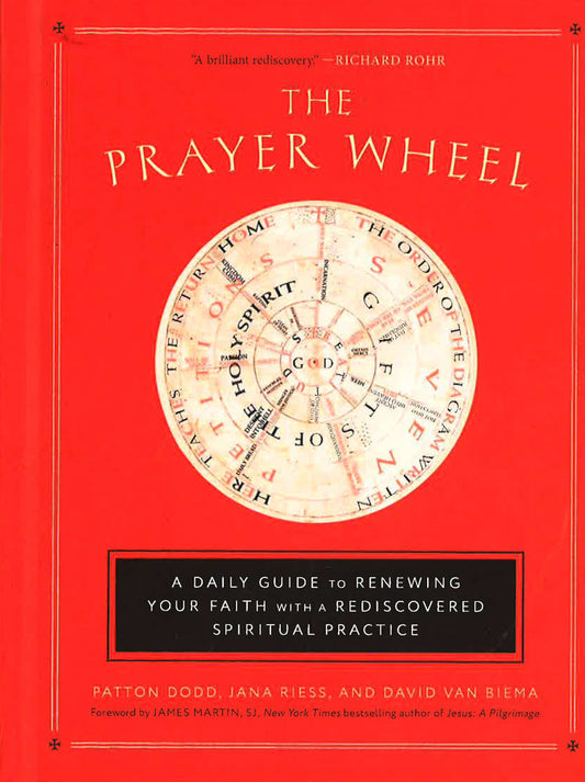 The Prayer Wheel: A Daily Guide To Renewing Your Faith With A Rediscovered Spiritual Practice