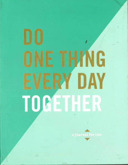 DO ONE THING EVERY DAY TOGETHER: A JOURNAL FOR TWO
