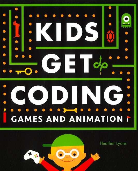 Kids Get Coding: Games And Animation