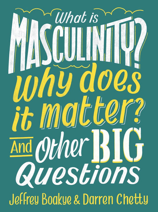 What Is Masculinity? Why Does It Matter? & Other Big Questions