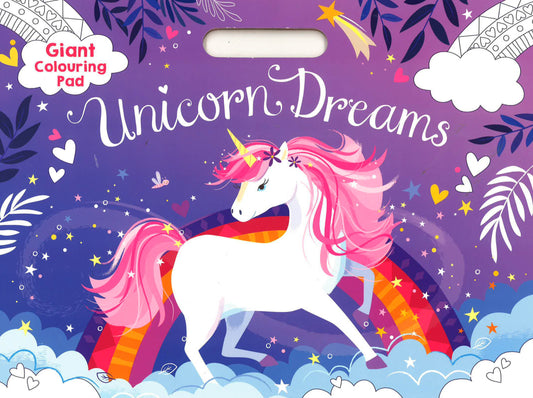 Unicorn Dreams: Giant Colouring Pad
