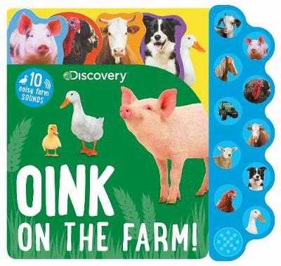 Discovery Oink On The Farm! : 10 Noisy Farm Sounds