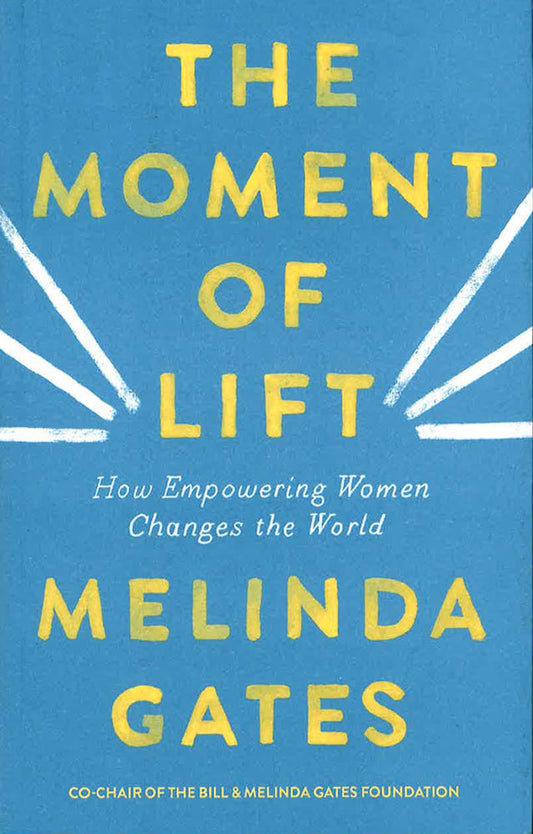 The Moment Of Lift: How Empowering Women Changes The World
