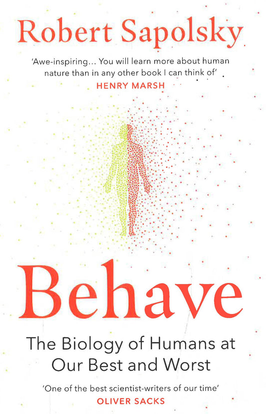Behave: The Biology Of Humans At Our Best & Worst