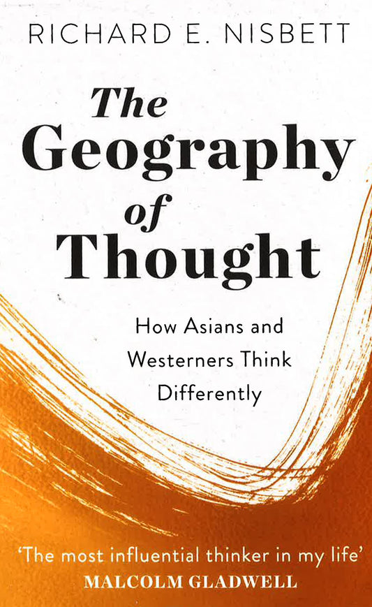 The Geography Of Thought: How Asians And Westerners Think Differently