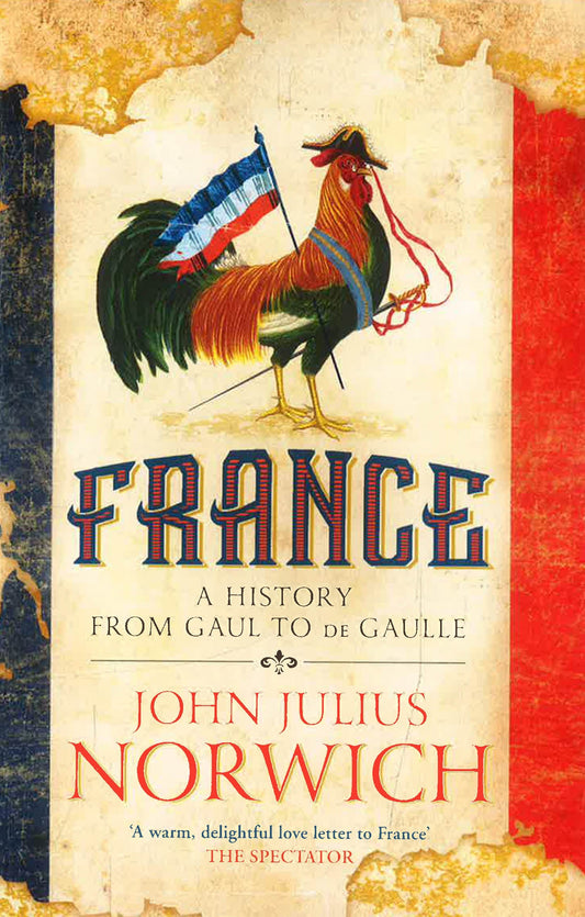 France- A History From Gaul To De Gaulle