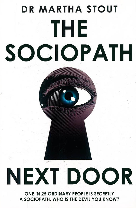 The Sociopath Next Door: The Ruthless Versus The Rest Of Us