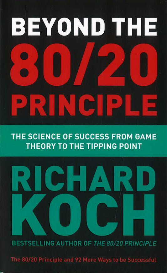 Beyond The 80/20 Principle: The Science Of Success From Game Theory To The Tipping Point