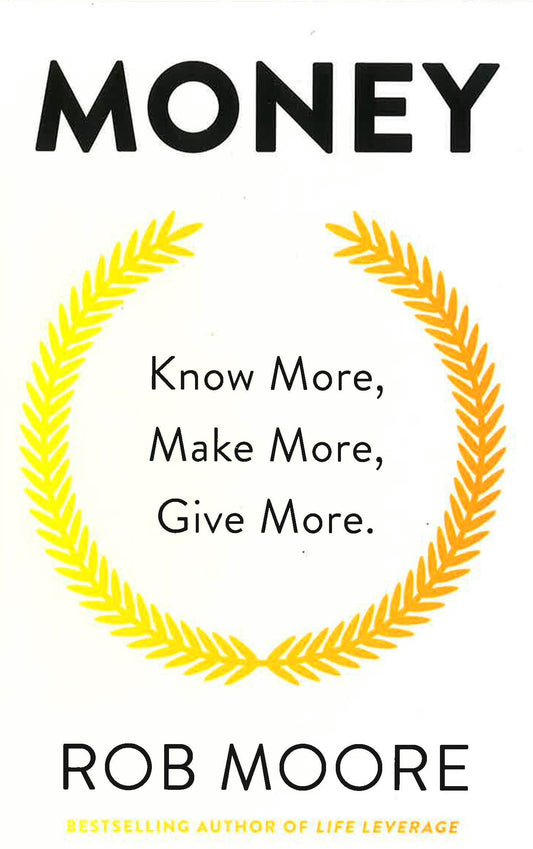 MONEY: KNOW MORE, MAKE MORE, GIVE MORE