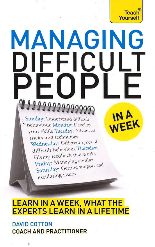 TEACH YOURSELF: MANAGING DIFFICULT PEOPLE IN A WEEK