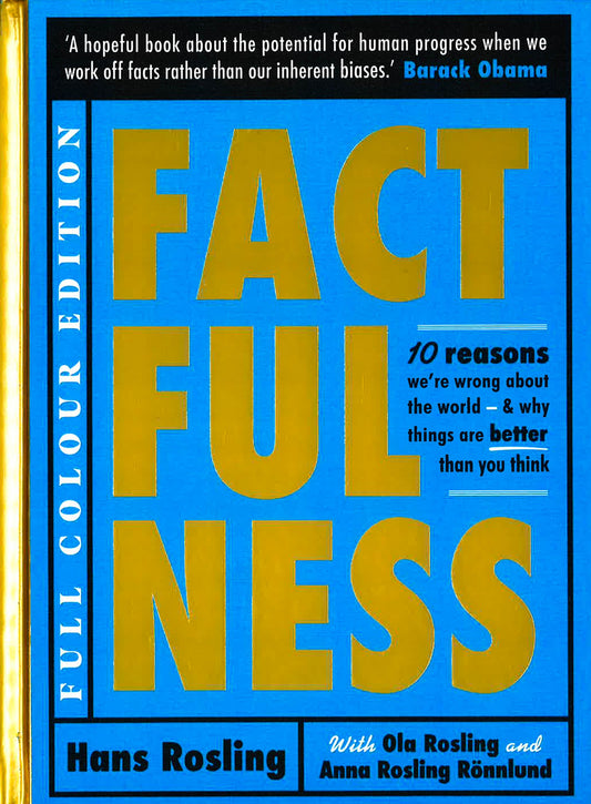 Factfulness Illustrated: Ten Reasons We're Wrong About The World - Why Things Are Better Than You Think