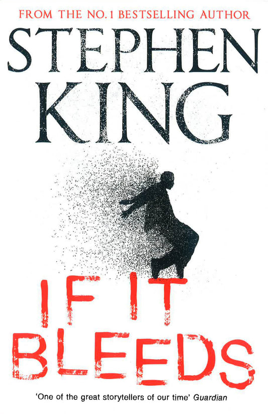 If It Bleeds: a stand-alone sequel to the No. 1 bestseller The Outsider, plus three irresistible novellas