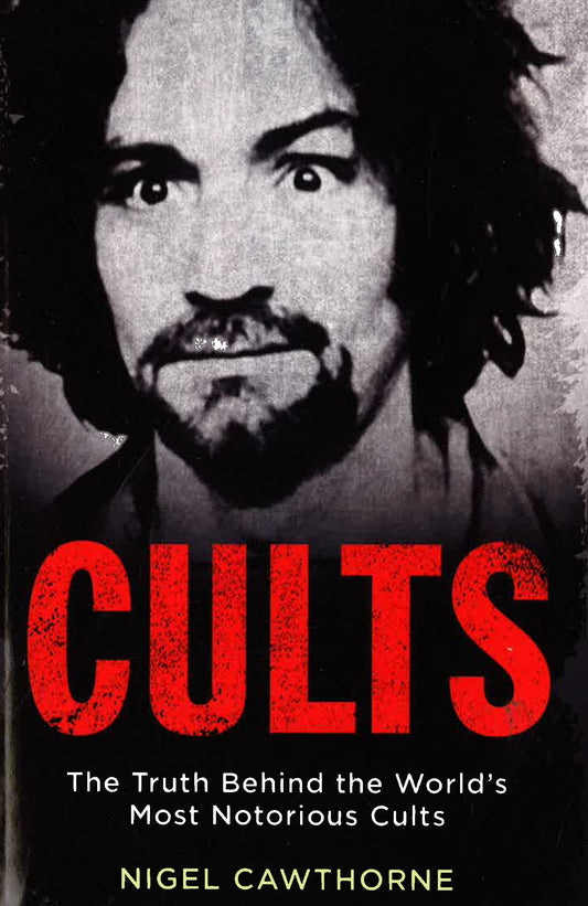 Cults- The Truth Behind The World's Most Notorious Cults