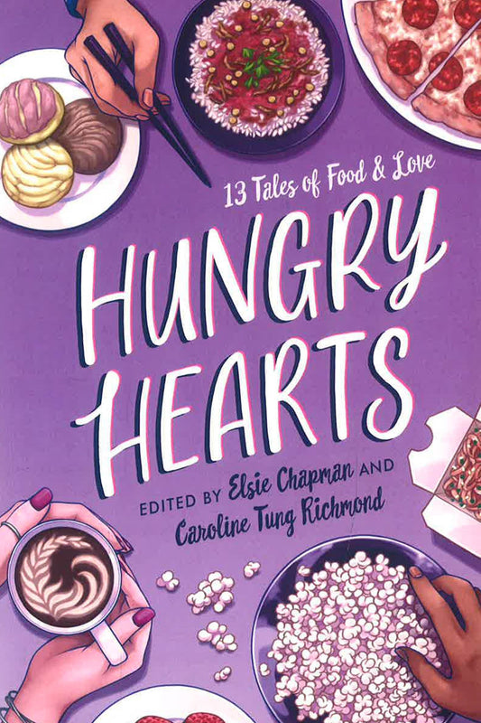 Hungry Hearts: 13 Tales Of Food & Love