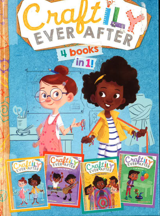 Craftily Ever After 4 Books In 1!: The Un-Friendship Bracelet; Making The Band; Tie-Dye Disaster; Dream Machine