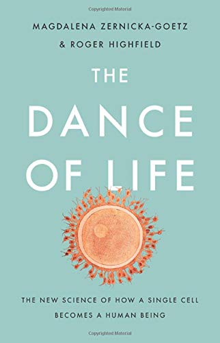 The Dance Of Life: The New Science Of How A Single Cell Becomes A Human Being