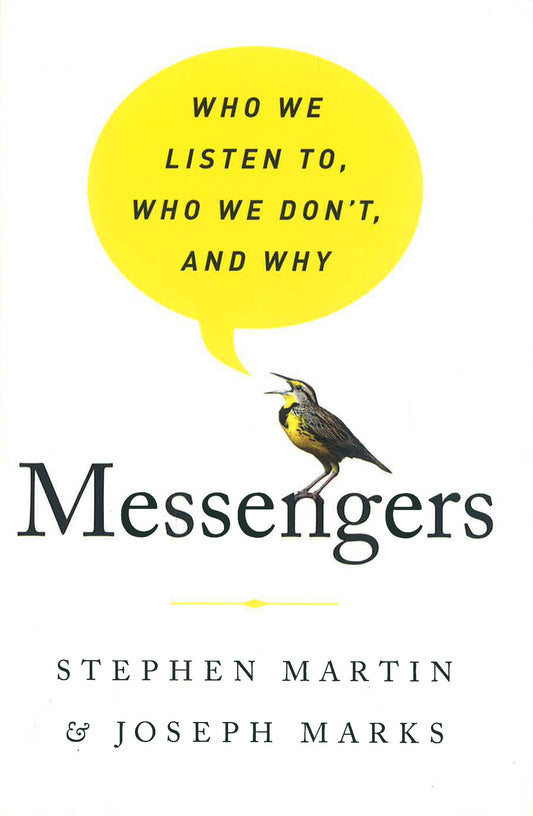 Messengers: Who We Listen To, Who We Don't, And Why