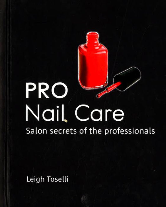 Pro Nail Care: Salon Secrets Of The Professionals