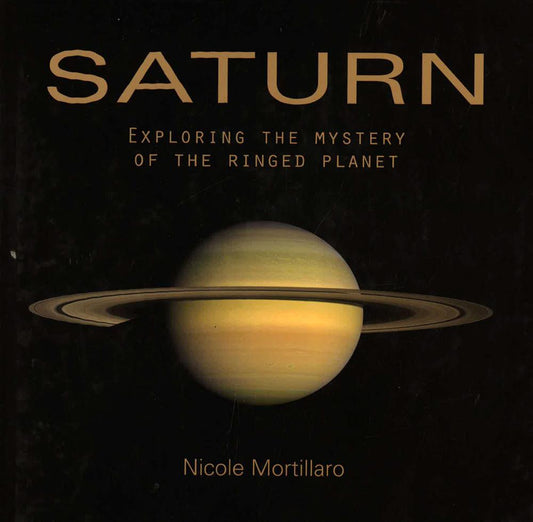 Saturn: Exploring The Mystery Of The Ringed Planet