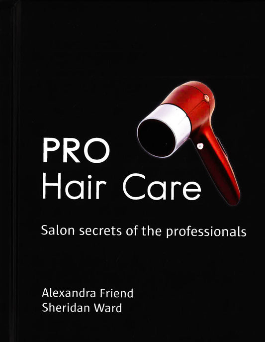 Pro Hair Care: Salon Secrets Of The Professionals