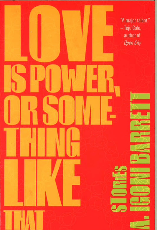Love Is Power, Or Something Like That: Stories