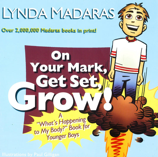 On Your Mark, Get Set, Grow!: A "What'S Happening To My Body?" Book For Younger Boys