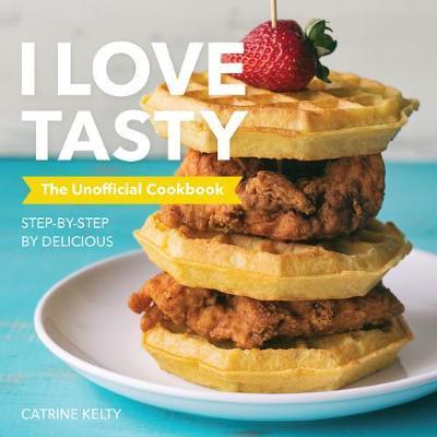 I Love Tasty: The Unofficial Cookbook