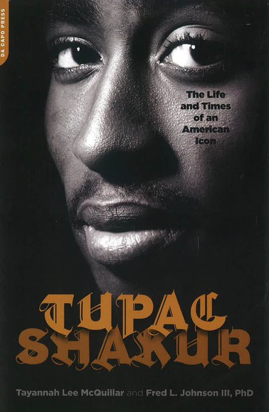 Tupac Shakur: The Life And Times Of An American