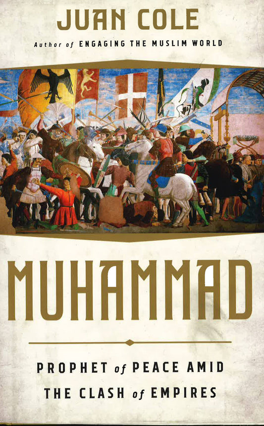 Muhammad: Prophet Of Peace Amid The Clash Of Empires