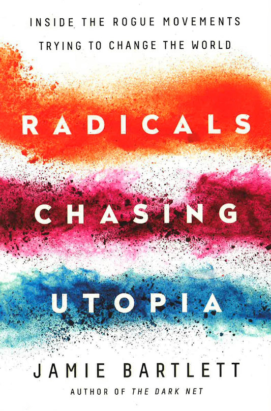 Radicals Chasing Utopia: Inside The Rogue Movements