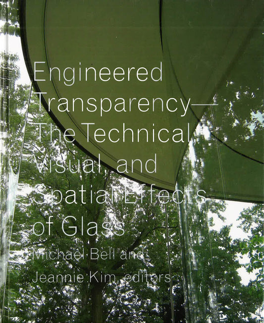 Engineered Transparency: The Technical Visual & Spatial Effects Of Glass