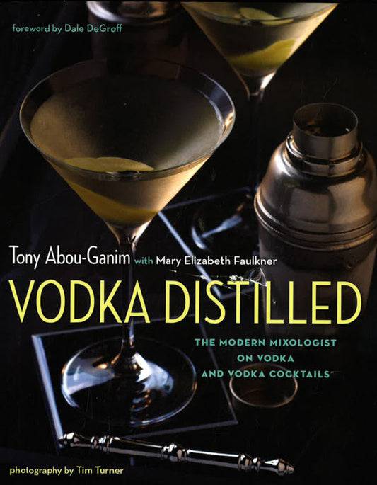 Vodka Distilled: The Modern Mixologist On Vodka And Vodka Cocktails