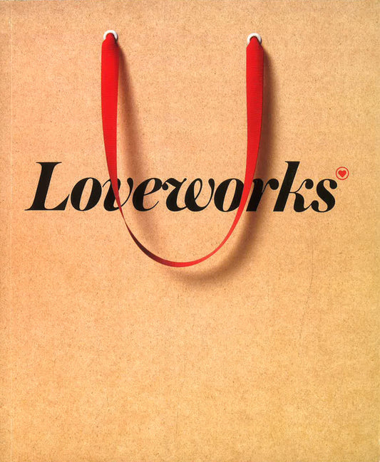Loveworks: How the world's top marketers make emotional connections to win in the marketplace