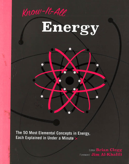 Know It All Energy: The 50 Most Elemental Concepts In Energy, Each Explained In Under A Minute
