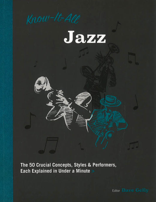 Know It All Jazz: The 50 Crucial Concepts, Styles, And Performers, Each Explained In Under A Minute