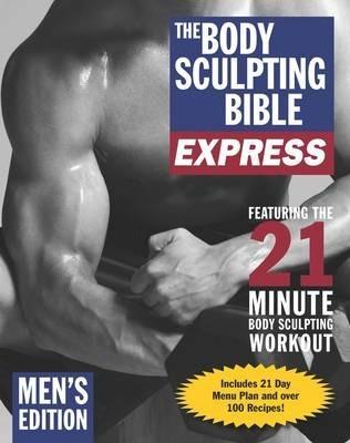 The Body Sculpting Bible Express (Men's Edition)