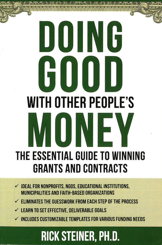 Doing Good With Other People's Money: The Insider's Guide To Winning Grants And Contracts