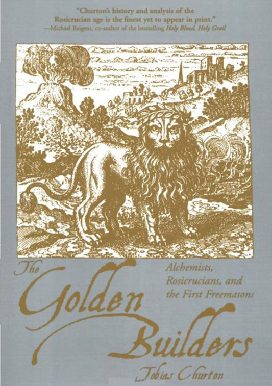 Golden Builders:Alchemists, Rosicrucians, & The