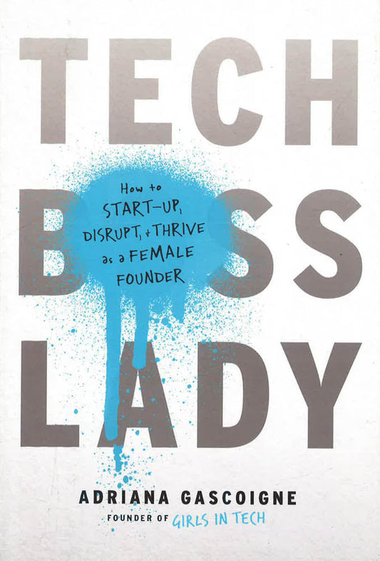 Tech Boss Lady: How To Start-Up, Disrupt