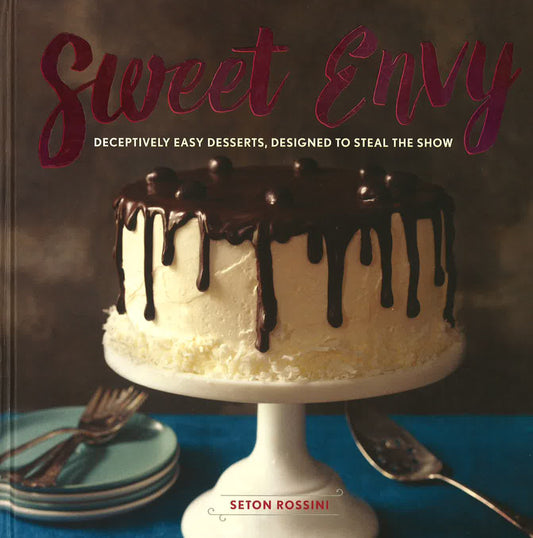 Sweet Envy : Deceptively Easy Desserts , Desinged To Steal The Show
