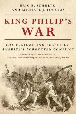 King Philip's War : The History And Legacy Of America's Forgotten Conflict
