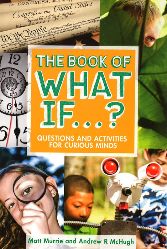 The Book Of What If...?: Questions And Activities For Curious Minds