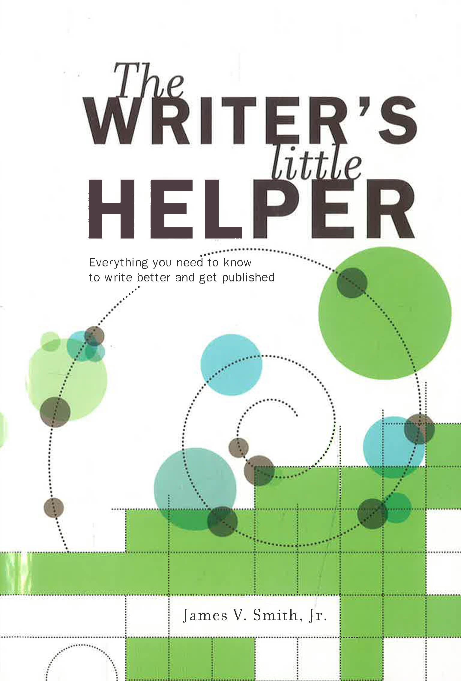 Helper Written The Writer's Little Helper : Everything You Need to Know to Write Bett ...