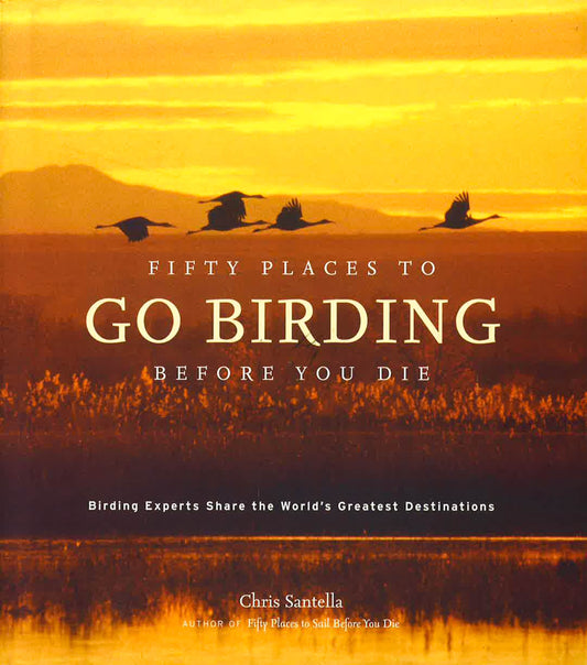 Fifty Places To Go Birding Before You Die